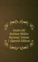 Anales Del Instituto Medico Nacional, Volume 1 (Spanish Edition)