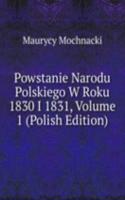 Powstanie Narodu Polskiego W Roku 1830 I 1831, Volume 1 (Polish Edition)