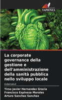 corporate governance della gestione e dell'amministrazione della sanità pubblica nello sviluppo locale