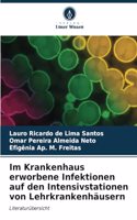 Im Krankenhaus erworbene Infektionen auf den Intensivstationen von Lehrkrankenhäusern