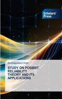 Study on Posbist Reliability Theory and Its Applications