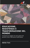 Educazione, Resistenza E Trasformazione del Mondo