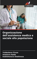 Organizzazione dell'assistenza medica e sociale alla popolazione