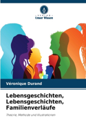 Lebensgeschichten, Lebensgeschichten, Familienverläufe
