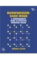 Microprocessor-Based Design: A Comprehensive Guide To Effective Hardware Design