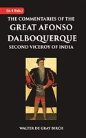 The Commentaries of The Great Afonso Dalboquerque, Second Viceroy of India