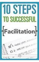 10 Steps To Successful Facilitataion
