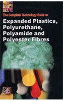 The Complete Technology Book on Expanded Plastics, Polyurethane, Polyamide and Polyester Fibres