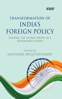 Transformation of Indiaâ€™s Foreign Policy: Shaping the Global Order as a Responsible Power