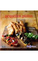 Pequenos Platos. Tapas, Meze y Otros Bocaditos Para Compartir