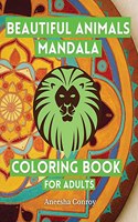 Beautiful Animals Mandala Coloring Book For Adults: Amazing mandala coloring book with Relaxing and STRESS RELIEVING Mandalas for ADULTS 50 Mandalas