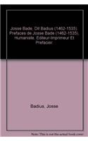 Josse Bade, Dit Badius (1462-1535). Prefaces de Josse Bade (1462-1535), Humaniste, Editeur-Imprimeur Et Prefacier