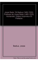 Josse Bade, Dit Badius (1462-1535). Prefaces De Josse Bade (1462-1535), Humaniste, Editeur-imprimeur Et Prefacier