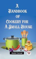Handbook of Cookery for a Small House