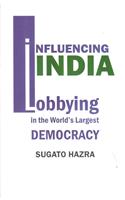 Influencing India: Lobbying in the World’s largest Democracy