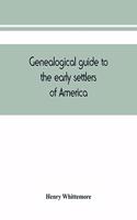 Genealogical guide to the early settlers of America