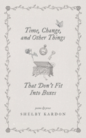 Time, Change, and Other Things That Don't Fit Into Boxes