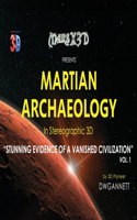 Martian Archaeology: Stunning Evidence of a Vanished Civilization