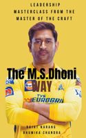M.S. Dhoni Way - Leadership Masterclass from the Master of the Craft