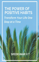 Power of Positive Habits: Transform Your Life One Step at a Time