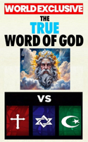 The True Word of God vs Christianity, Judaism & Islam
