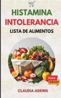 Intolerancia a la Histamina Lista de Alimentos: Una guía extensa y actualizada sobre ingredientes bajos en histamina