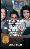 Le Manuel Des Pme Pour Diligence Raisonnable En Matière de Droits de l'Homme