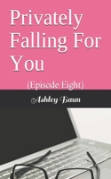 Privately Falling For You