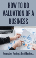 How To Do Valuation Of A Business