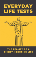 Everyday Life Tests: The Reality Of A Christ-Honoring Life: The Christian Church