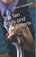 Top Ten Trials and Tribulations