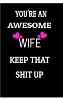 You're An Awesome Wife Keep That Shit Up