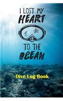 I Lost My Heart To The Ocean - Dive Log Book