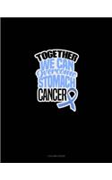 Together We Can Overcome Stomach Cancer