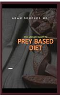 The Ultimate Guide to Prey Based Diet: All You Need To Know About Prey Based Diet