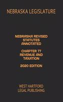 Nebraska Revised Statutes Annotated Chapter 77 Revenue and Taxation 2020 Edition
