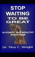 Stop Waiting to Be Great