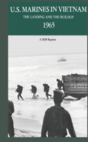 U.S. Marines in Vietnam the Landing and the Buildup 1965