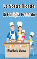 Le nostre ricette di famiglia preferite