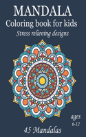 Mandala Coloring Book For Kids Stress Relieving Designs Ages 6-12 45 Mandalas