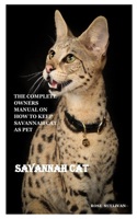 Savannah Cat: The Complete Owners Manual On How To Keep Savannah Cat As Pet