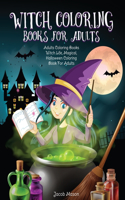 Witch Coloring Books For Adults: Adults Coloring Books Witch Life, Magical, Halloween Coloring Book For Adults(1 Fantasy Coloring Books for Adults)
