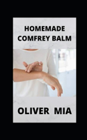 Homemade Comfrey Balm: Making Of A Comfrey Balm