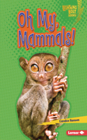 Oh My, Mammals!: (Lightning Bolt Books — Creepy Creatures)