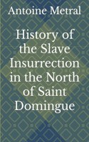 History of the Slave Insurrection in the North of Saint Domingue