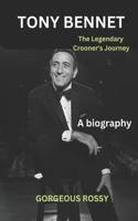 TONY BENNET - The legend's Crooner's Journey