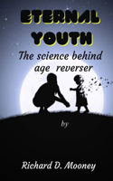 Eternal Youth: The Science Behind Age Reversal