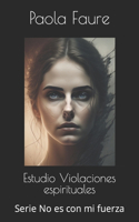 Estudio Violaciones espirituales