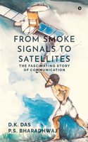 From Smoke Signals to Satellites: The fascinating story of Communication