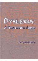 Dyslexia: A Teenager's Guide